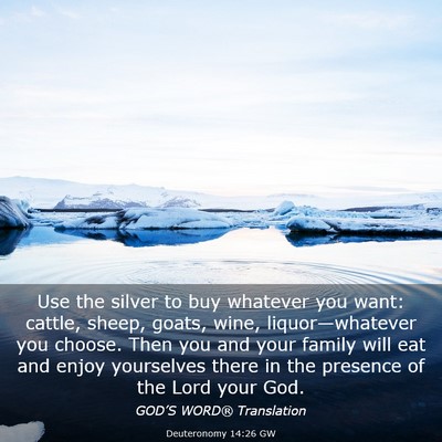 Picture 03 - Deuteronomy 14:26 GW - Use the silver to buy whatever you want: cattle, - Bible Verse Picture