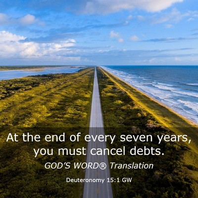 Picture 03 - Deuteronomy 15:1 GW - At the end of every seven years, you must cancel - Bible Verse Picture