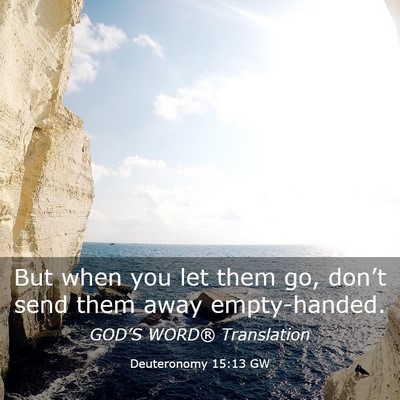 Picture 03 - Deuteronomy 15:13 GW - But when you let them go, don’t send them away - Bible Verse Picture