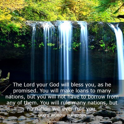 Picture 03 - Deuteronomy 15:6 GW - The Lord your God will bless you, as he promised. - Bible Verse Picture