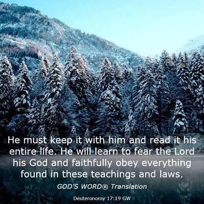 Picture 03 - Deuteronomy 17:19 GW - He must keep it with him and read it his entire - Bible Verse Picture