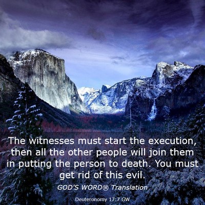 Picture 03 - Deuteronomy 17:7 GW - The witnesses must start the execution, then all - Bible Verse Picture