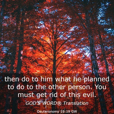 Picture 03 - Deuteronomy 19:19 GW - then do to him what he planned to do to the other - Bible Verse Picture