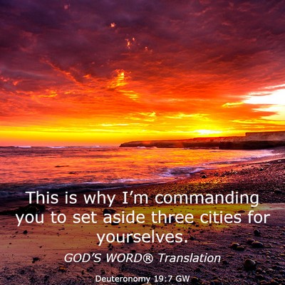 Picture 03 - Deuteronomy 19:7 GW - This is why I’m commanding you to set aside - Bible Verse Picture