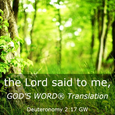 Picture 03 - Deuteronomy 2:17 GW - the Lord said to - Bible Verse Picture