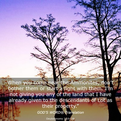 Picture 03 - Deuteronomy 2:19 GW - When you come near the Ammonites, don’t bother - Bible Verse Picture