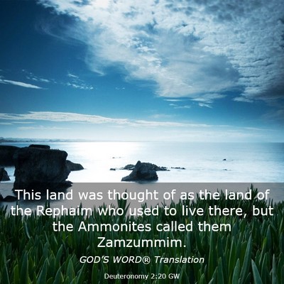 Picture 03 - Deuteronomy 2:20 GW - This land was thought of as the land of the - Bible Verse Picture