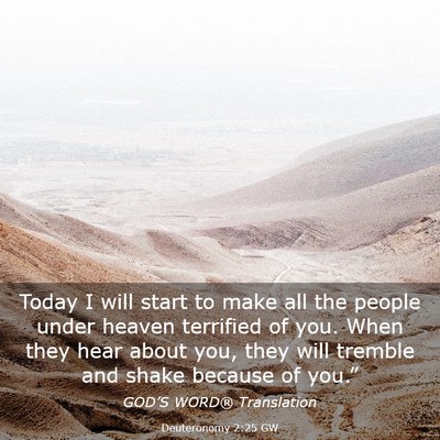 Picture 03 - Deuteronomy 2:25 GW - Today I will start to make all the people under - Bible Verse Picture