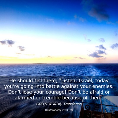 Picture 03 - Deuteronomy 20:3 GW - He should tell them, “Listen, Israel, today - Bible Verse Picture