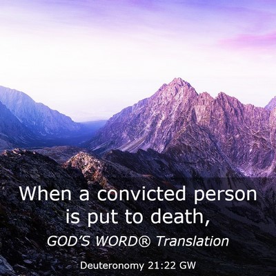 Picture 03 - Deuteronomy 21:22 GW - When a convicted person is put to - Bible Verse Picture