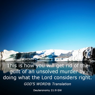 Picture 03 - Deuteronomy 21:9 GW - This is how you will get rid of the guilt of an - Bible Verse Picture