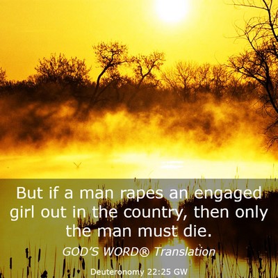 Picture 03 - Deuteronomy 22:25 GW - But if a man rapes an engaged girl out in the - Bible Verse Picture