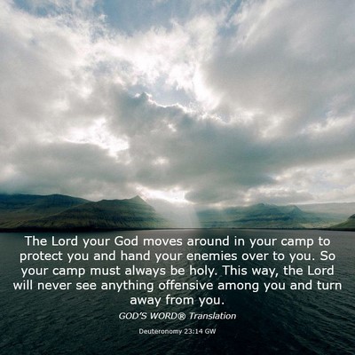 Picture 03 - Deuteronomy 23:14 GW - The Lord your God moves around in your camp to - Bible Verse Picture