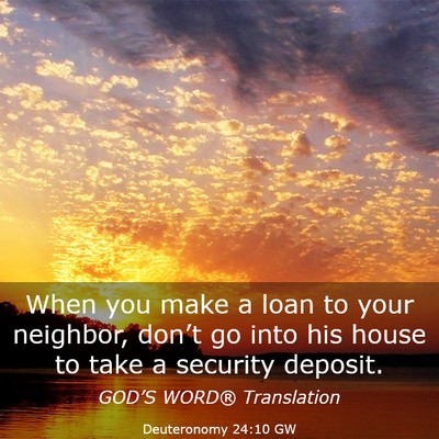 Picture 03 - Deuteronomy 24:10 GW - When you make a loan to your neighbor, don’t go - Bible Verse Picture