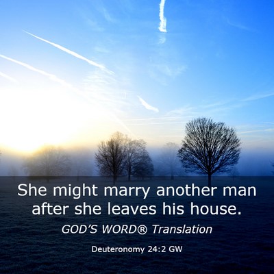 Picture 03 - Deuteronomy 24:2 GW - She might marry another man after she leaves his - Bible Verse Picture