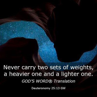 Picture 03 - Deuteronomy 25:13 GW - Never carry two sets of weights, a heavier one - Bible Verse Picture