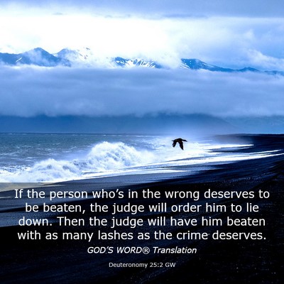 Picture 03 - Deuteronomy 25:2 GW - If the person who’s in the wrong deserves to be - Bible Verse Picture
