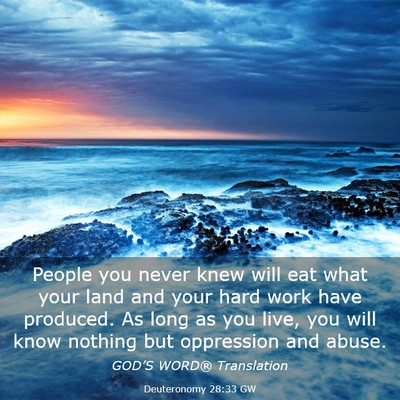 Picture 03 - Deuteronomy 28:33 GW - People you never knew will eat what your land and - Bible Verse Picture