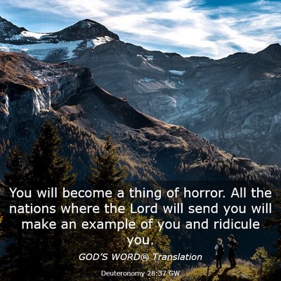 Picture 03 - Deuteronomy 28:37 GW - You will become a thing of horror. All the - Bible Verse Picture