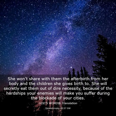 Picture 03 - Deuteronomy 28:57 GW - She won’t share with them the afterbirth from - Bible Verse Picture