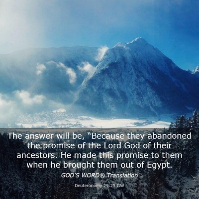 Picture 03 - Deuteronomy 29:25 GW - The answer will be, “Because they abandoned the - Bible Verse Picture