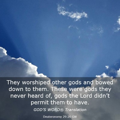 Picture 03 - Deuteronomy 29:26 GW - They worshiped other gods and bowed down to them. - Bible Verse Picture