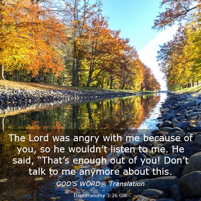 Picture 03 - Deuteronomy 3:26 GW - The Lord was angry with me because of you, so he - Bible Verse Picture