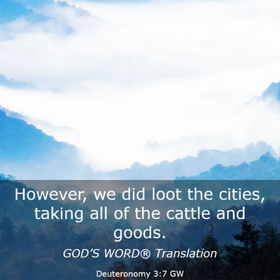 Picture 03 - Deuteronomy 3:7 GW - However, we did loot the cities, taking all of - Bible Verse Picture