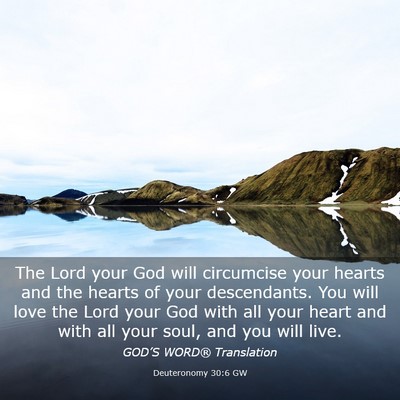 Picture 03 - Deuteronomy 30:6 GW - The Lord your God will circumcise your hearts and - Bible Verse Picture