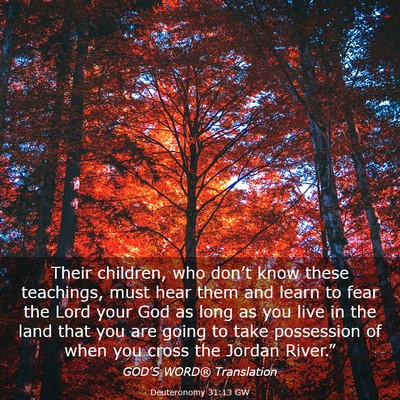 Picture 03 - Deuteronomy 31:13 GW - Their children, who don’t know these teachings, - Bible Verse Picture