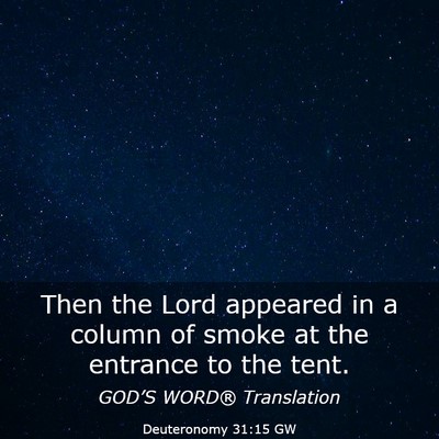 Picture 03 - Deuteronomy 31:15 GW - Then the Lord appeared in a column of smoke at - Bible Verse Picture