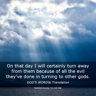 Picture 03 - Deuteronomy 31:18 GW - On that day I will certainly turn away from them - Bible Verse Picture
