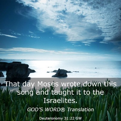 Picture 03 - Deuteronomy 31:22 GW - That day Moses wrote down this song and taught it - Bible Verse Picture