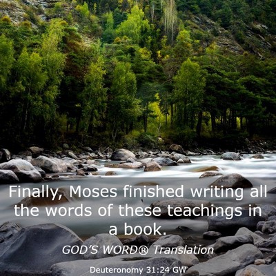 Picture 03 - Deuteronomy 31:24 GW - Finally, Moses finished writing all the words of - Bible Verse Picture