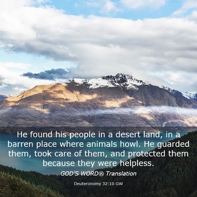 Picture 03 - Deuteronomy 32:10 GW - He found his people in a desert land, in a barren - Bible Verse Picture