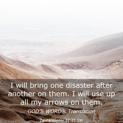 Picture 03 - Deuteronomy 32:23 GW - I will bring one disaster after another on them. - Bible Verse Picture
