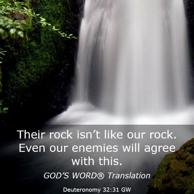 Picture 03 - Deuteronomy 32:31 GW - Their rock isn’t like our rock. Even our - Bible Verse Picture