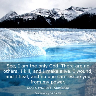 Picture 03 - Deuteronomy 32:39 GW - See, I am the only God. There are no others. I - Bible Verse Picture