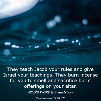 Picture 03 - Deuteronomy 33:10 GW - They teach Jacob your rules and give Israel your - Bible Verse Picture