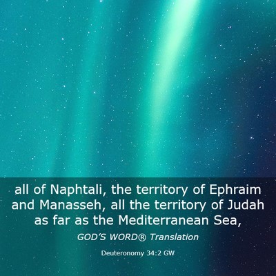Picture 03 - Deuteronomy 34:2 GW - all of Naphtali, the territory of Ephraim and - Bible Verse Picture