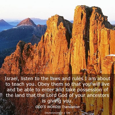 Picture 03 - Deuteronomy 4:1 GW - Israel, listen to the laws and rules I am about - Bible Verse Picture