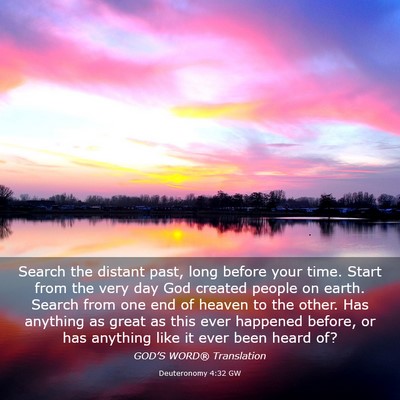 Picture 03 - Deuteronomy 4:32 GW - Search the distant past, long before your time. - Bible Verse Picture