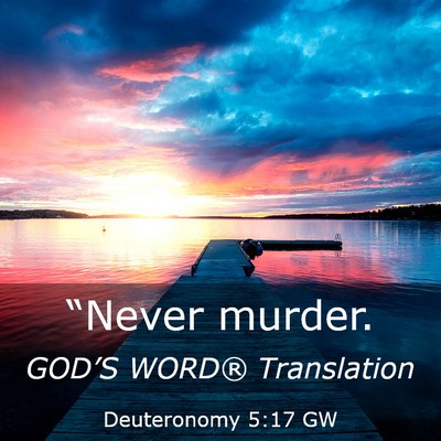 Picture 03 - Deuteronomy 5:17 GW - “Never - Bible Verse Picture