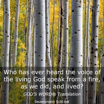Picture 03 - Deuteronomy 5:26 GW - Who has ever heard the voice of the living God - Bible Verse Picture