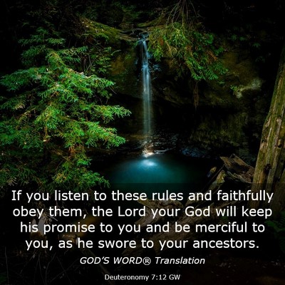 Picture 03 - Deuteronomy 7:12 GW - If you listen to these rules and faithfully obey - Bible Verse Picture
