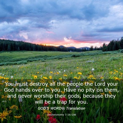 Picture 03 - Deuteronomy 7:16 GW - You must destroy all the people the Lord your God - Bible Verse Picture