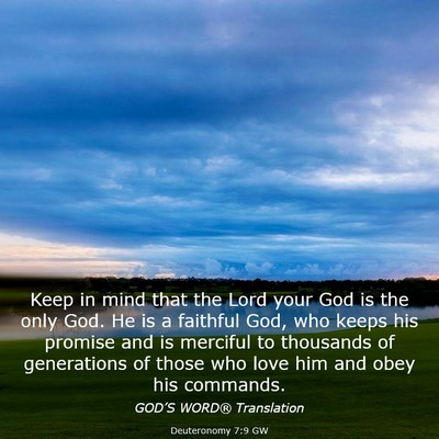Picture 03 - Deuteronomy 7:9 GW - Keep in mind that the Lord your God is the only - Bible Verse Picture