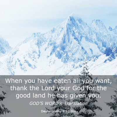 Picture 03 - Deuteronomy 8:10 GW - When you have eaten all you want, thank the Lord - Bible Verse Picture