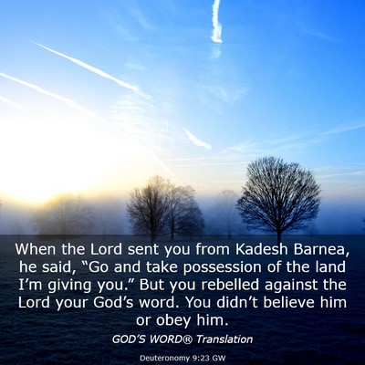 Picture 03 - Deuteronomy 9:23 GW - When the Lord sent you from Kadesh Barnea, he - Bible Verse Picture