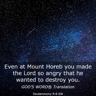 Picture 03 - Deuteronomy 9:8 GW - Even at Mount Horeb you made the Lord so angry - Bible Verse Picture